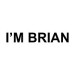 I M BRIAN